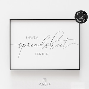 I Have a Spreadsheet for That, Accountant Gifts, Printable Wall Art, Data Analyst Poster, Bookkeeping Office Decor, Financial Planner Print