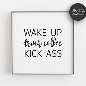 Entrepreneur Gift, Coffee Print, Home Office Decor, Downloadable Prints, Motivational Quote, Printable Wall Art, Wake Up, Kick Ass, Square