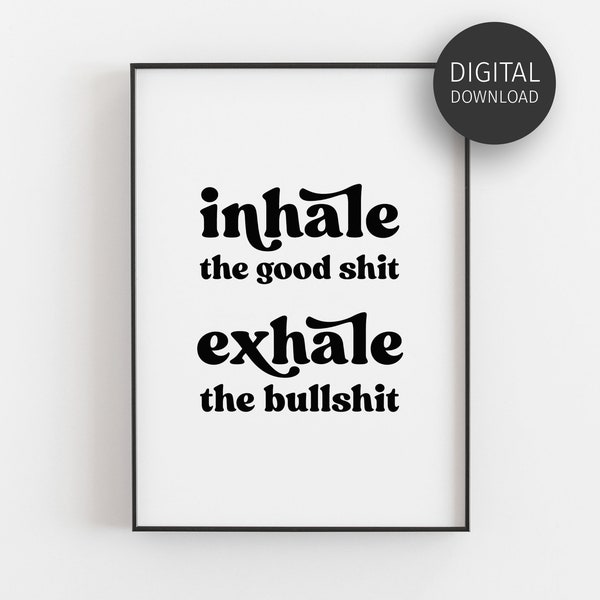 Inhale the Good Shit Exhale the Bullshit, Retro Poster, Printable Wall Art, Downloadable Prints, Funny Relax Gifts, Breathe In Breathe Out