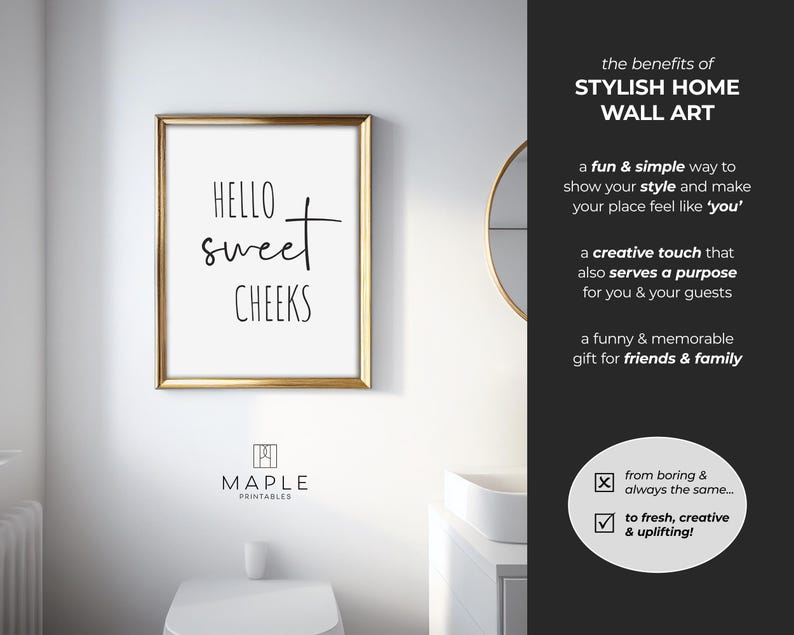May include: A framed print with the words "Hello sweet cheeks" in black script. The gold frame surrounds a white background. The image is in a bathroom setting, with text on the right side that reads "Stylish Home Wall Art".