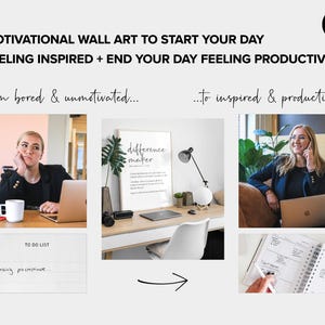 May include: Motivational wall art with the text "MOTIVATIONAL WALL ART TO START YOUR DAY FEELING INSPIRED + END YOUR DAY FEELING PRODUCTIVE!". The image shows a woman at a desk with a laptop and a "difference maker" print.