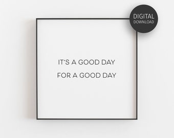 Positive Prints, Inspirational Quotes, Home Office Decor, Downloadable Print, Bedroom Decor, Good Day, Typography Poster, Printable Wall Art