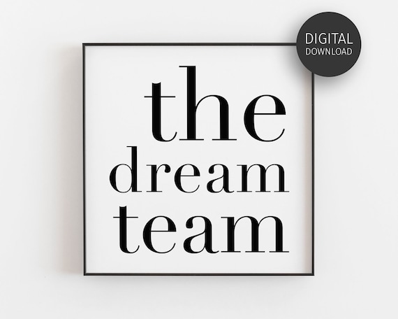 Dream Team Print, Family Quote, Inspirational, Motivational Poster