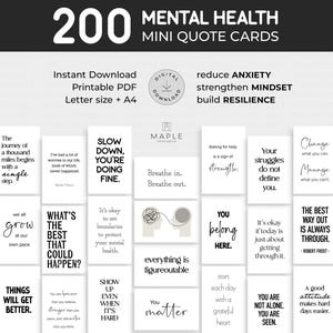 May include: A collection of 200 mental health mini quote cards. The cards are white with black text, featuring inspirational quotes. The image also includes text that says "Instant Download Printable PDF".