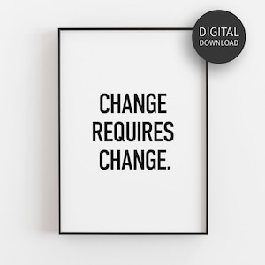 Motivations Poster, druckbare Wandkunst, Veränderung erfordert Veränderung, Fitness Motivation, Leben Zitat Print, Home Office Dekor, Wachstum Mindset
