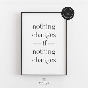 Motivational Prints, Change Quote, Downloadable Prints, Classroom Decor, Printable Wall Art, Nothing Changes If Nothing Changes, Minimalist