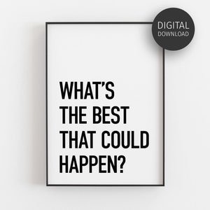 What&#39;s The Best That Could Happen Print, Office Wall Art, Motivational Quotes, Office Decor, Positive Mindset Poster, Printable Inspiration