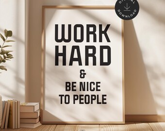 Trabaja duro y sé amable con la gente, láminas descargables, decoración para el aula, frases inspiradoras, arte mural imprimible, póster minimalista, tipografía
