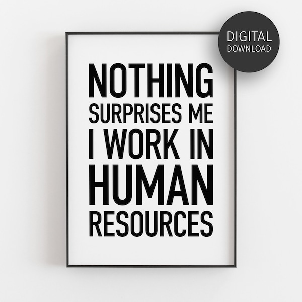 HR Office Decor, HR Professional, HR Manager Gifts, Hr Director, Printable Wall Art, Nothing Surprises Me I Work In Human Resources