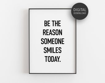 Positive Quotes, Be The Reason Someone Smiles Today, Inspirational Print, Classroom Decor, Home Office Poster, Be Kind, Printable Wall Art