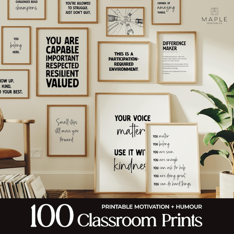 This image showcases a bundle of 100 printable classroom posters featuring motivational quotes, growth mindset messages, kindness reminders, a little humour and positive affirmations. The black and white typography prints are displayed in natural wood frames, creating a clean and modern classroom decor style. Ideal for middle school and high school classrooms, counseling offices, school hallways and learning spaces focused on encouragement, resilience, belonging, and student confidence.