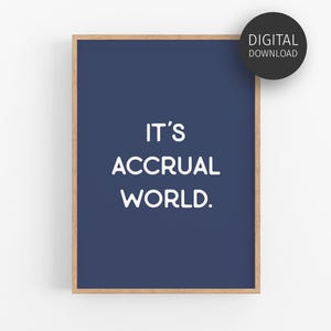 It's Accrual World Print, Accountant Gift, Banking Decor, Blue Printable Wall Art for CPA, Accounting Office Prints, Funny Finance Poster