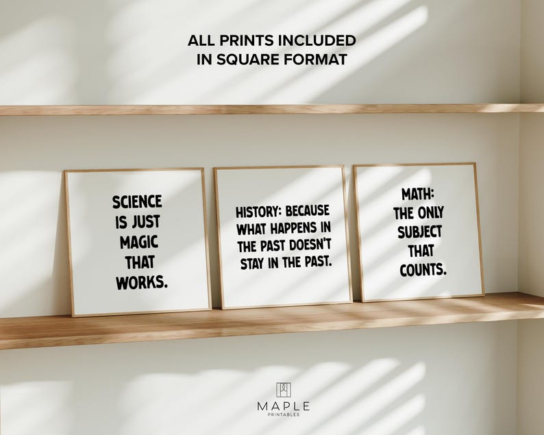 May include: Three framed prints with educational quotes: "Science is just magic that works," "History: Because what happens in the past doesn't stay in the past," and "Math: The only subject that counts." The prints are displayed on a wooden shelf.