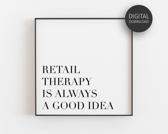 Fashion Quote, Downloadable Prints, Gift For Her, Closet Decor, Fashion Poster, Printable Wall Art, Retail Therapy, Minimalist, Shopaholic