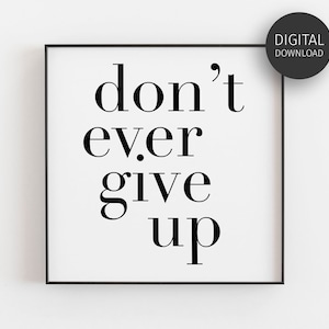 Never Give Up, Motivational Poster, Inspirational, Downloadable Prints, Printable Wall Art, Work Motivation, Minimalist, Don&#39;t Ever Give Up