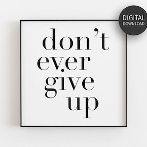 Never Give Up, Motivational Poster, Inspirational, Downloadable Prints, Printable Wall Art, Work Motivation, Minimalist, Don't Ever Give Up