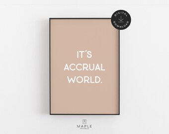 It's Accrual World Print, Buchhalter Geschenk, Buchhaltung Büro Drucke, Bank Dekor, Neutrale druckbare Wandkunst für CPA, lustiges Buchhaltung Poster