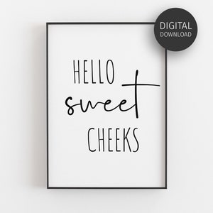 Puede incluir: Arte de pared imprimible en blanco y negro con el texto "Hello sweet cheeks".