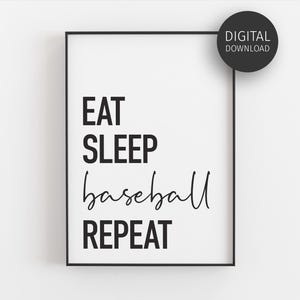 May include: Black and white printable wall art with the text "Eat Sleep Baseball Repeat" in a modern font.