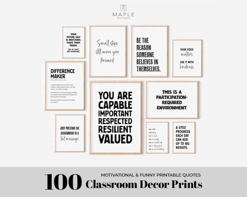 May include: A collection of framed prints with motivational quotes in black text on a white background. The prints include phrases like "You are capable" and "Small steps still move you forward." The image also includes the text "100 Classroom Decor Prints."