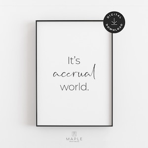It's Accrual World Print, Printable Wall Art for Accountant Office Decor, Bookkeeper Gift for Desk, Finance Humour for CPA Decorations