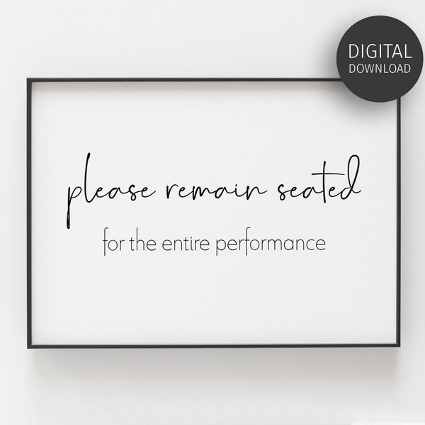 Bathroom Prints, Downloadable Print, Funny Toilet Sign, Washroom Decor, Please Remain Seated For The Entire Performance, Printable Wall Art