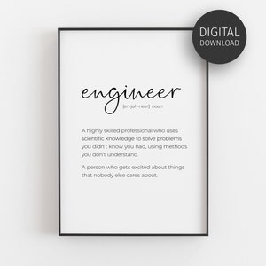 May include: A black and white printable definition of the word "engineer" with the pronunciation and a humorous description of the profession. The text reads: "A highly skilled professional who uses scientific knowledge to solve problems you didn't know you had, using methods you don't understand. A person who gets excited about things that nobody else cares about."