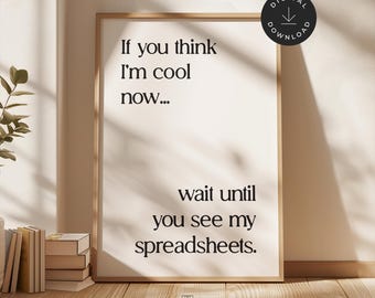 Funny Spreadsheet Quote Print: Accountant Office Decor, CPA Desk Poster, Financial Advisor Gift, Bookkeeper Humor (Digital Download)