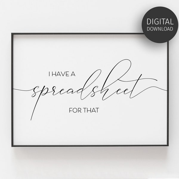 I Have a Spreadsheet for That, Accountant Gifts, Printable Wall Art, Data Analyst Poster, Bookkeeping Office Decor, Financial Planner Print