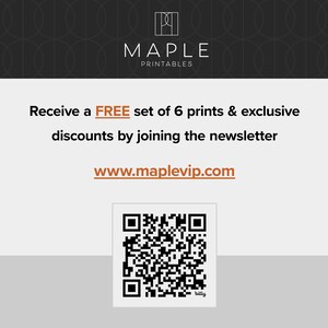 K&ouml;nnte beinhalten: Werbegrafik f&uuml;r Maple Printables mit dem Firmenlogo und dem Text "Erhalten Sie ein KOSTENLOSES Set von 6 Drucken & exklusive Rabatte durch den Beitritt zum Newsletter www.maplevip.com". Ein QR-Code ist ebenfalls enthalten.