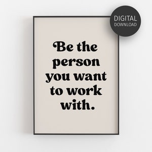 Motivational Wall Art, Be The Person You Want To Work With, Inspirational Quote, Beige Work Poster, Office Decor Print, Teamwork Printable