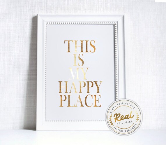 This Is My Happy Place White And Gold Home Decor Gold Silver Rose Gold Foil Quote Housewarming Gift