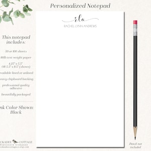 May include: Personalized notepad with the name "rla" and the text "Rachel Lynn Andrews" in black ink. The notepad includes 50 or 100 sheets of 80lb text weight paper, available in 4.25 x 5.5 or 5.5 x 8.5 inches, lined or unlined. It has a heavy chipboard backing, professional quality adhesive, and is beautifully packaged.