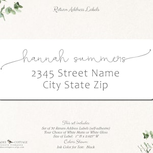 May include: A set of 30 return address labels with a handwritten name, address, and city, state, zip code. The labels are self-adhesive and available in white matte or white gloss. The labels are 1 inch high by 2.625 inches wide. The ink color for the text is black.
