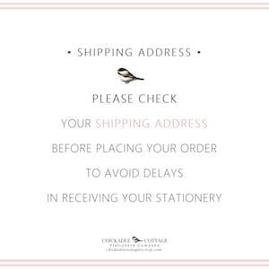 May include: A white card with a pink border features text reminding customers to check their shipping address before ordering stationery. A small bird illustration is at the top. The Chickadee Cottage Stationery Company logo is at the bottom.