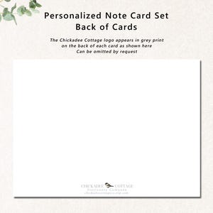 May include: A white note card set with the text "Personalized Note Card Set Back of Cards". The Chickadee Cottage logo appears in grey print on the back of each card. The logo can be omitted by request.