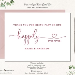 May include: A personalized note card set with a burgundy script that reads "Thank you for being part of our happily ever after." The set includes 10 folded cards and envelopes, A2 size (4.25" x 5.5").
