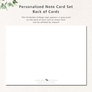 May include: A white note card set with the text "Personalized Note Card Set Back of Cards". The Chickadee Cottage logo appears in grey print on the back of each card. The logo can be omitted by request.