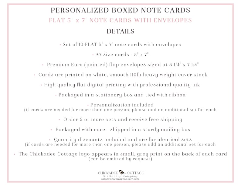 Puede incluir: Tarjetas de notas en caja personalizadas con sobres. Juego de 10 tarjetas de notas planas de 12,7 x 17,8 cm con sobres. Sobres con solapa Euro Premium de 13,3 x 18,4 cm. Las tarjetas est&aacute;n impresas en papel blanco, liso y de 110 lb de peso pesado. Impresi&oacute;n digital plana de alta calidad con tinta de calidad profesional. Envasado en una caja de papeler&iacute;a y atado con una cinta. Personalizaci&oacute;n incluida. Pide 2 o m&aacute;s juegos y recibe env&iacute;o gratuito. El logotipo de Chickadee Cottage aparece en peque&ntilde;o, en gris, en la parte posterior de cada tarjeta.