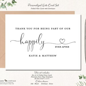 May include: A personalized note card set with folded cards and envelopes. The card reads "THANK YOU FOR BEING PART OF OUR happily EVER AFTER" with the names Katie & Matthew. Includes 10 cards, A2 size (4.25" x 5.5") with black ink and stone envelopes.