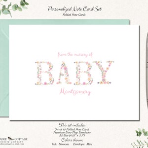 May include: Set of 10 folded note cards with floral lettering spelling "BABY" and the name "Montgomery". The cards are 4.25 inches by 5.5 inches and come with premium euro flap envelopes. The ink color is blossom and the envelope color is mint.