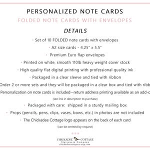 May include: White background with text: "PERSONALIZED NOTE CARDS" and "FOLDED NOTE CARDS WITH ENVELOPES". Details include: 10 folded note cards with envelopes, A2 size cards (4.25" x 5.5"), Euro flap envelopes, printed on white, heavy weight cover stock.
