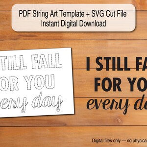 I still fall for you every day - String Art Template | Scalable PDF + SVG Digital Download (Cricut/Silhouette)