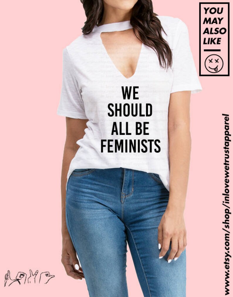 We Should ALL BE FEMINISTS Shirt 3