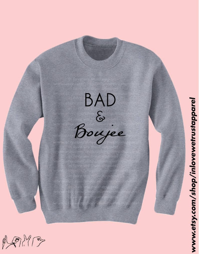BAD AND BOUJEE Sweatshirt