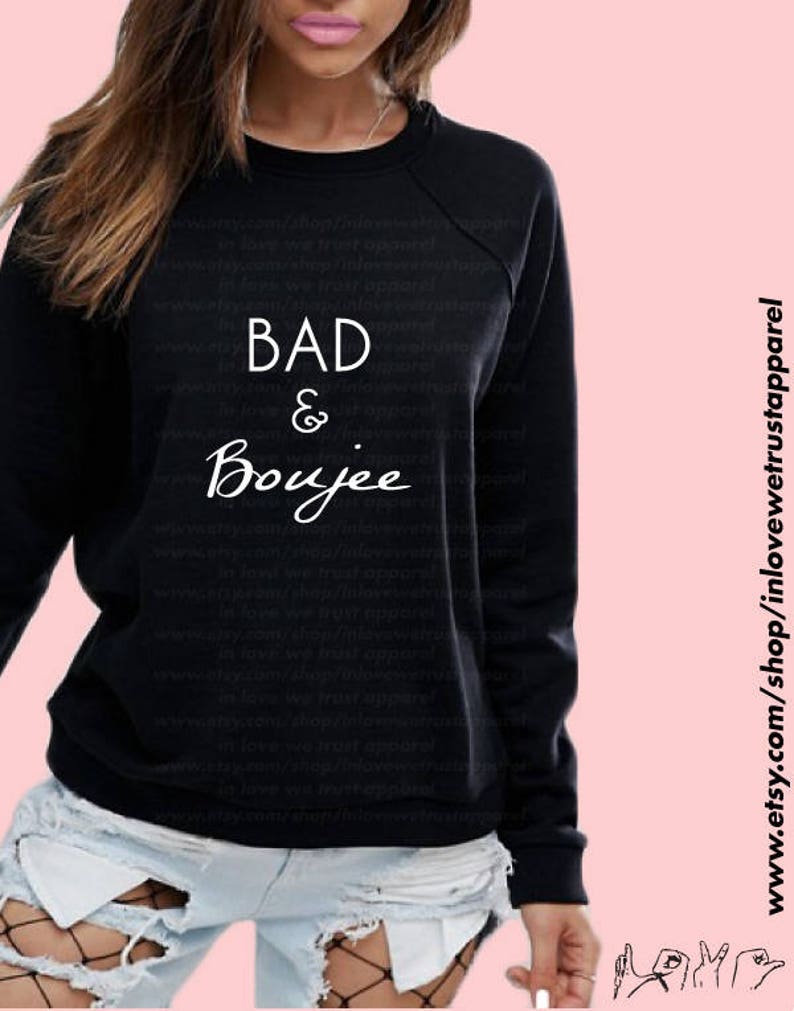 BAD AND BOUJEE Sweatshirt