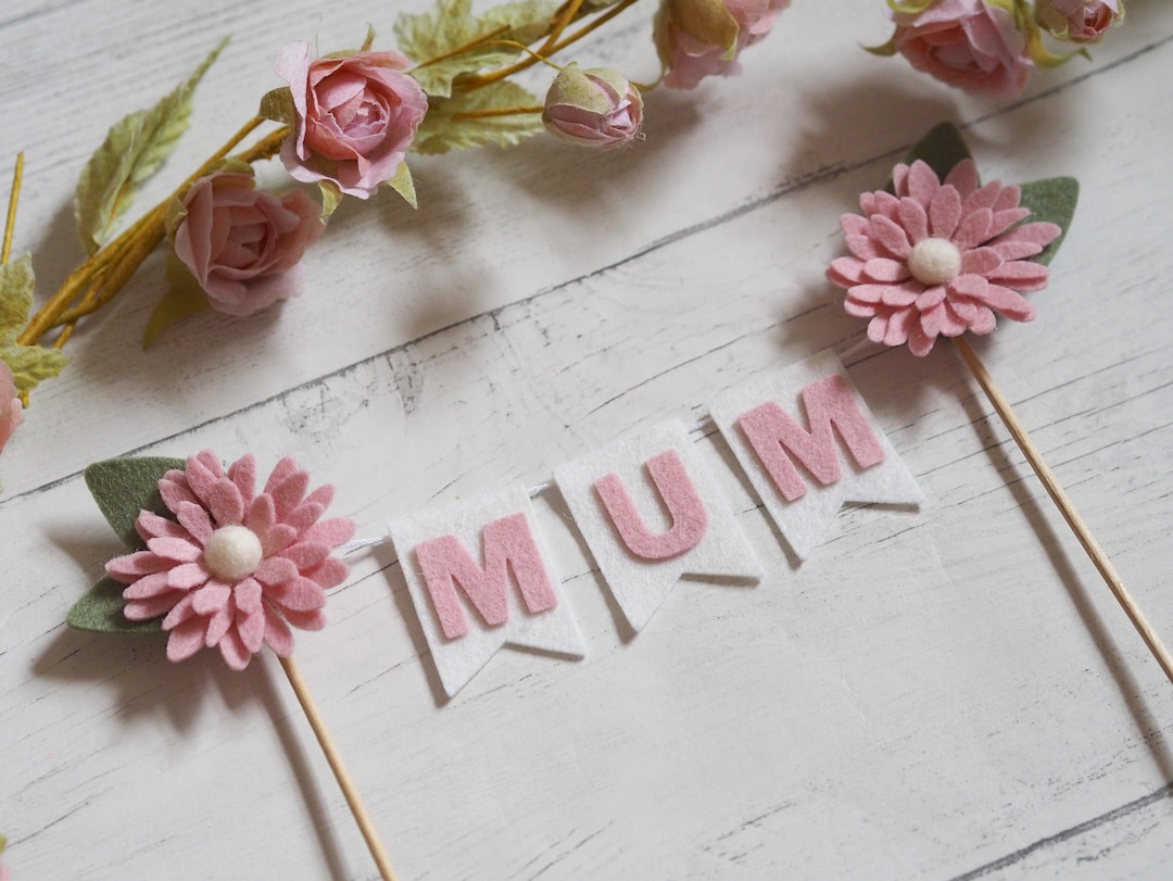 Mum Cake Topper, Mothers Day, Floral Cake Topper, Felt Flowers, Daisy ...
