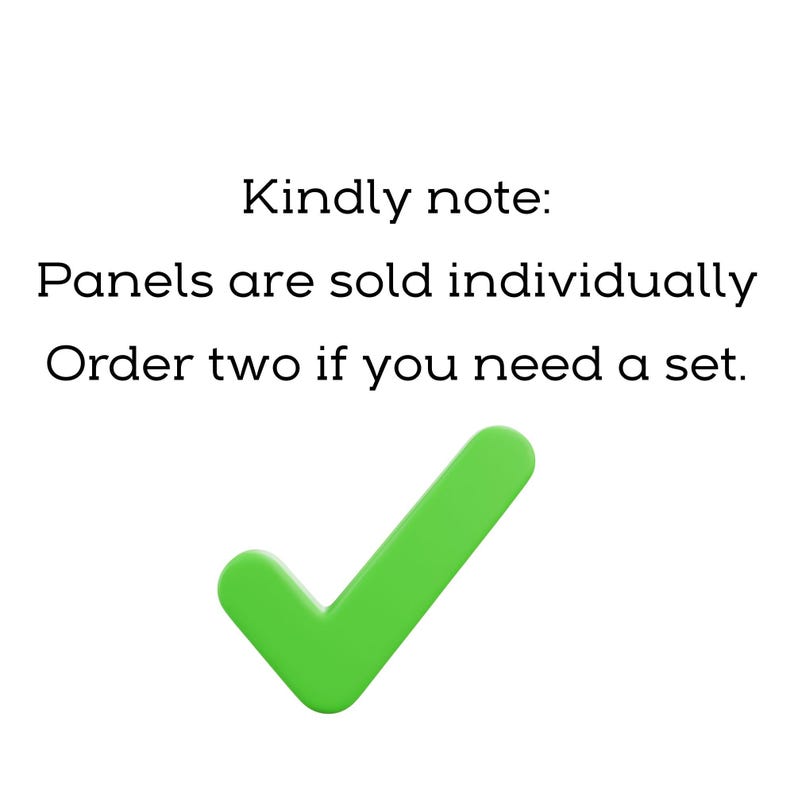 May include: A white graphic with black text that reads: Kindly note: Panels are sold individually. Order two if you need a set. Below the text is a large, three-dimensional, bright green checkmark symbol centered on a plain white background.