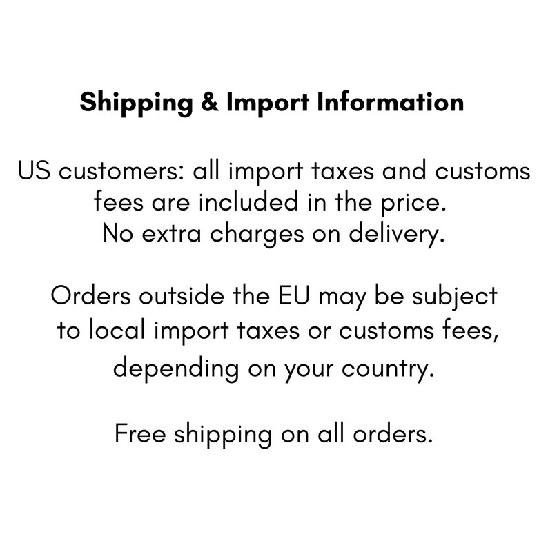 May include: Text on a white background reads "Shipping & Import Information." Additional text states import taxes and customs fees are included for US customers, with no extra delivery charges. Orders outside the EU may be subject to local import taxes or customs fees. Free shipping on all orders.
