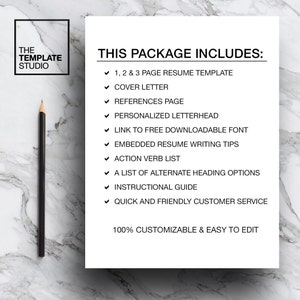May include: A white sheet of paper with black text that reads "THIS PACKAGE INCLUDES:" followed by a list of items included in a resume package. The items include a 1, 2, and 3 page resume template, cover letter, references page, personalized letterhead, link to free downloadable font, embedded resume writing tips, action verb list, a list of alternate heading options, instructional guide, quick and friendly customer service, and 100% customizable & easy to edit.